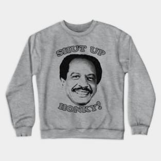 Shut Up Honky! Crewneck Sweatshirt